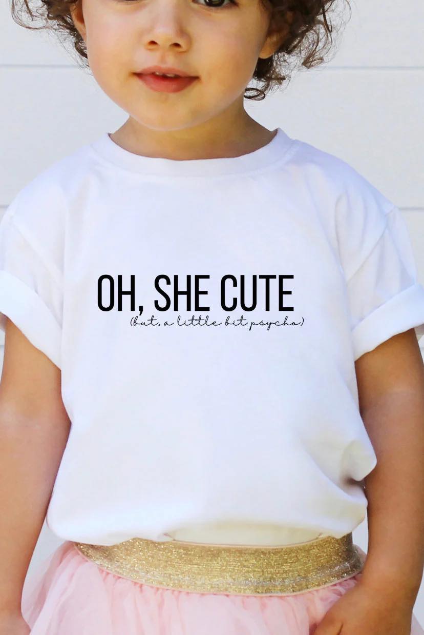 Oh She Cute/White (Sweatshirts also available)
