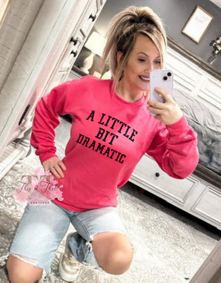 A Little Bit Dramatic Sweatshirt