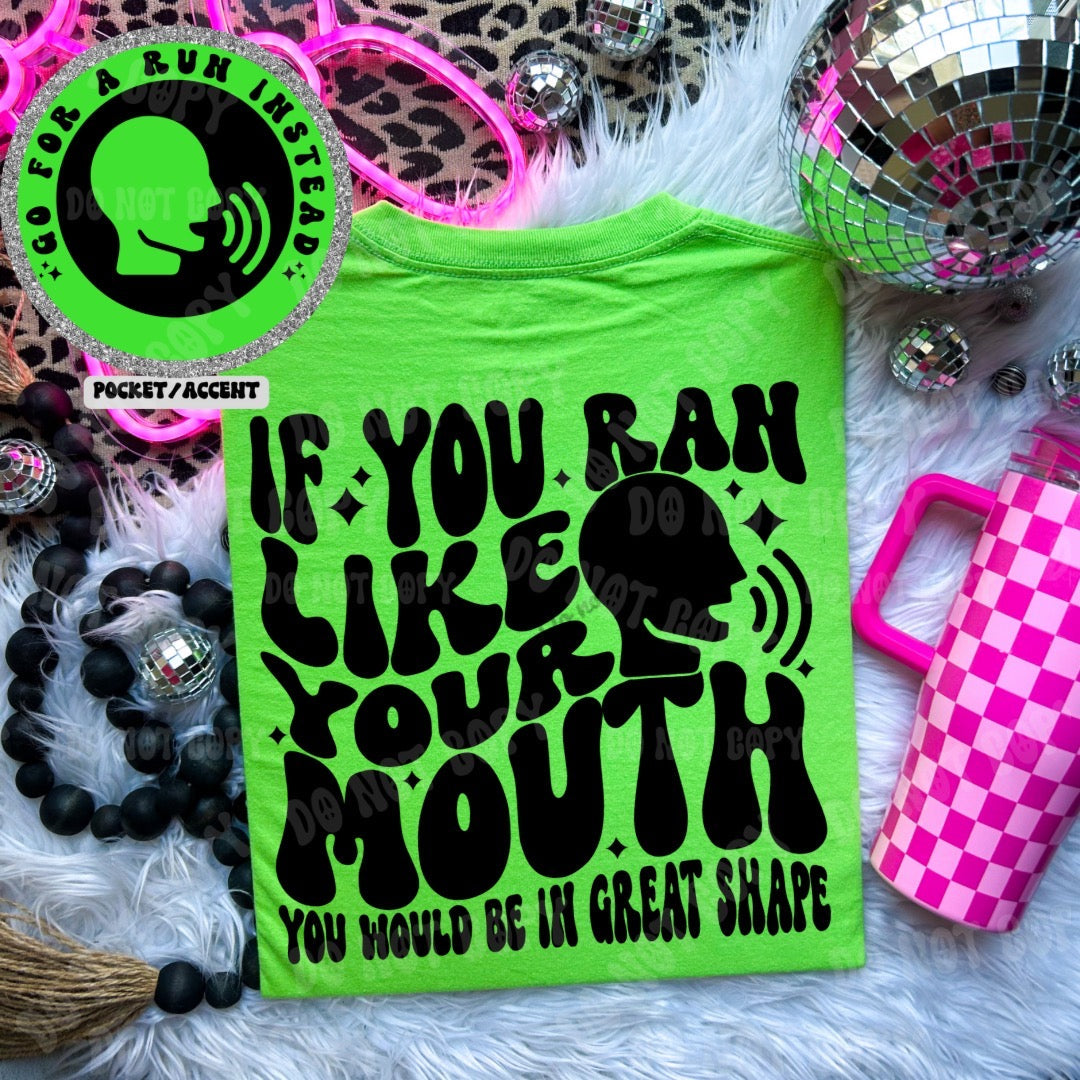 If You Ran like your Mouth Tshirt