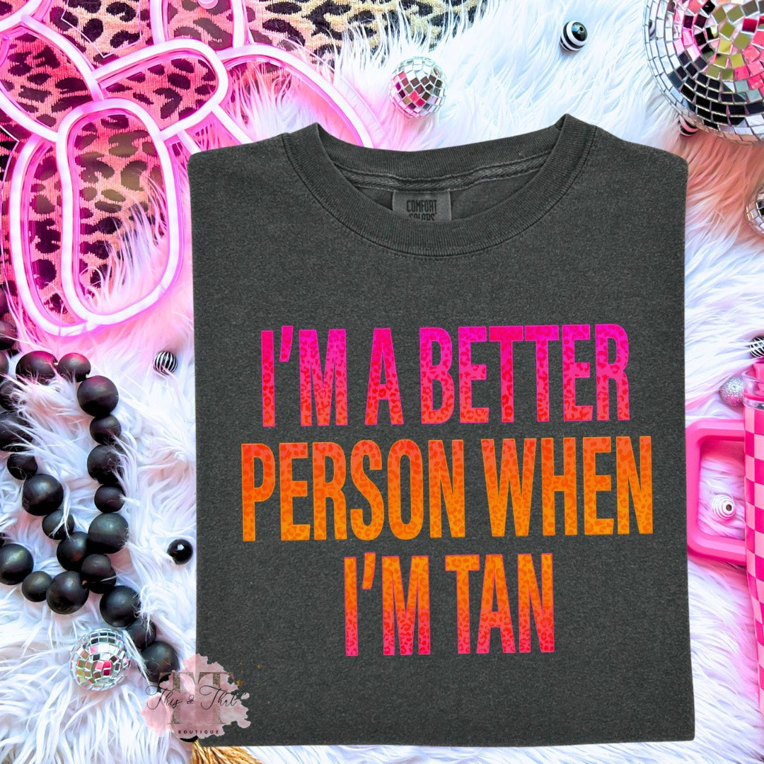 Neon I'm Better When I'm Tan on Pepper Comfort Color