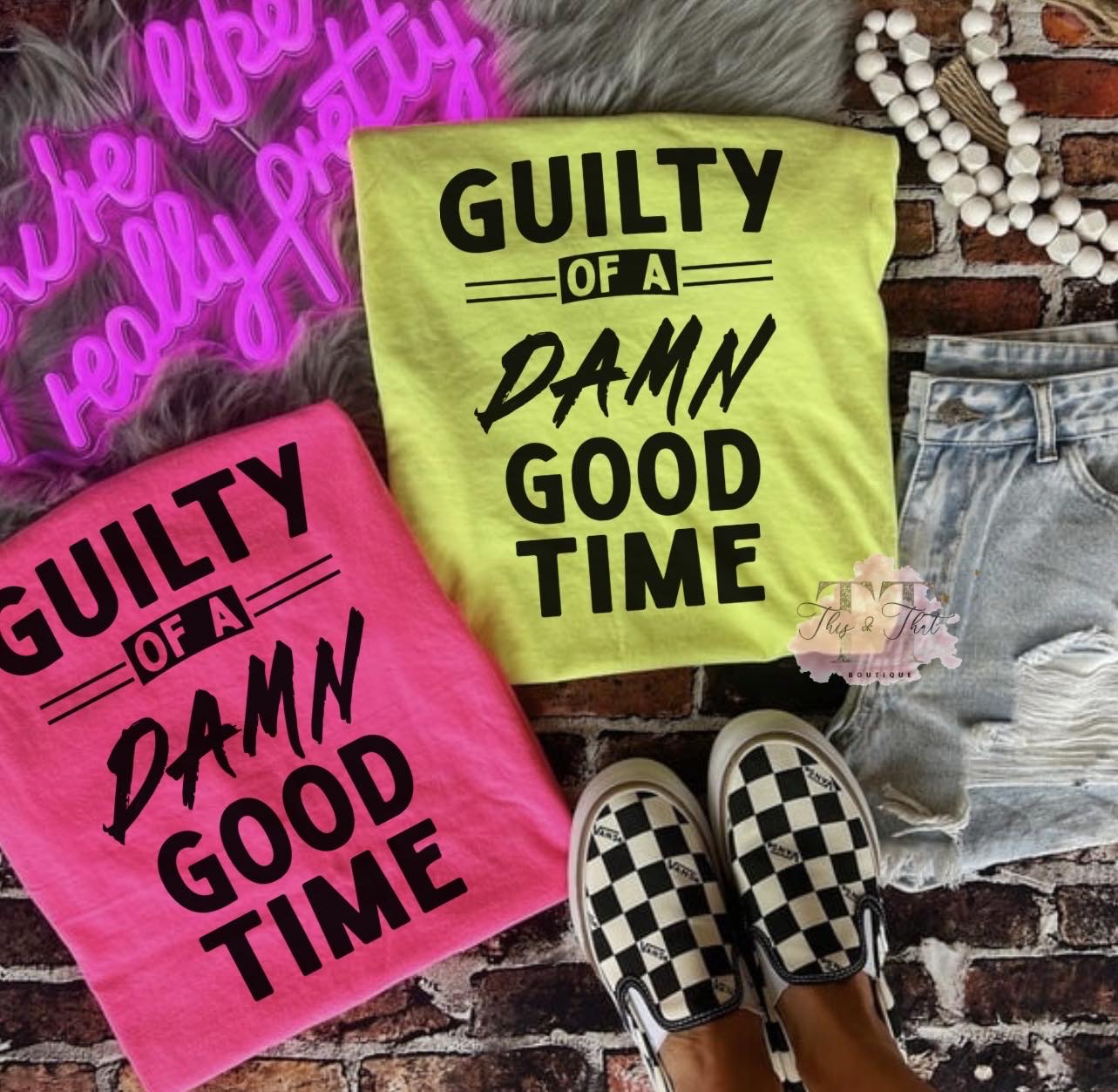 Guilty of a Damn Good Time on Jerzees Neon Colors Front or Back Design