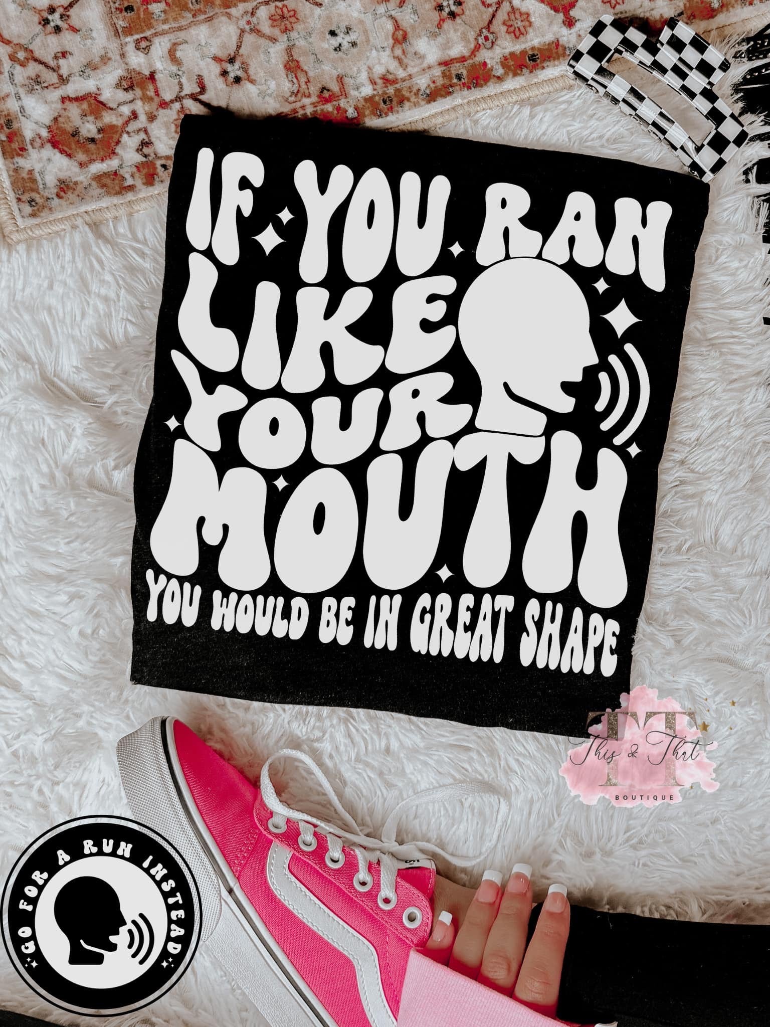 If You Ran Like Your Mouth (more color options available)