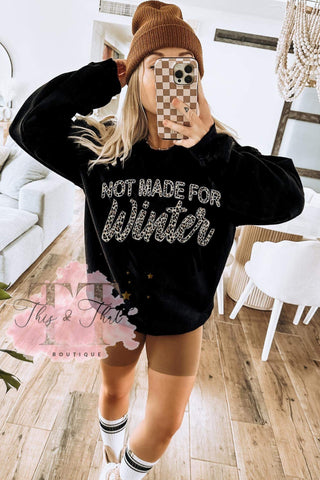 Not Made for Winter Sweatshirt