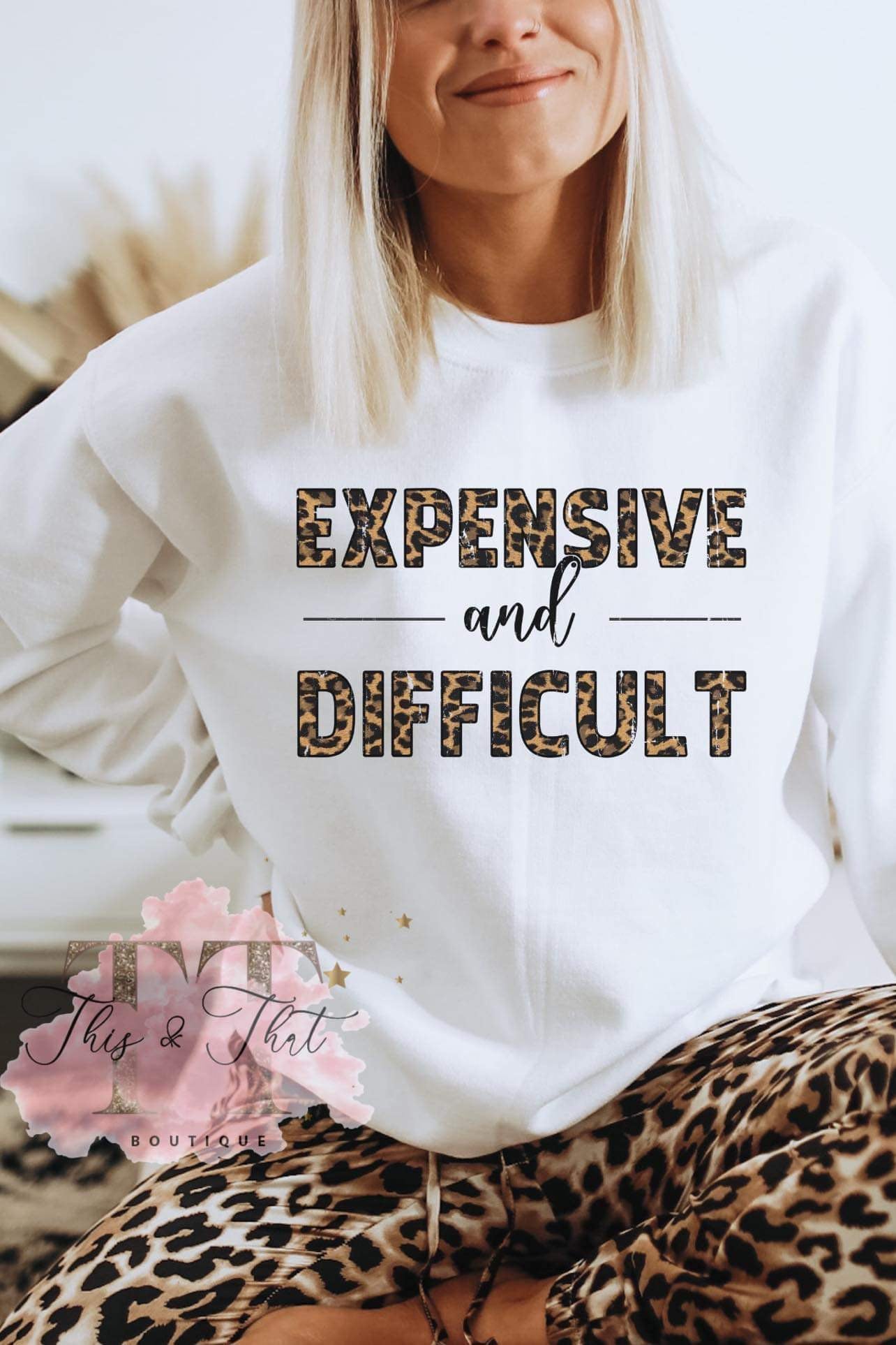 Cheetah Print Expensive and Difficult on White Sweatshirt