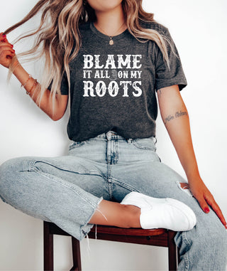 Blame it all on my roots