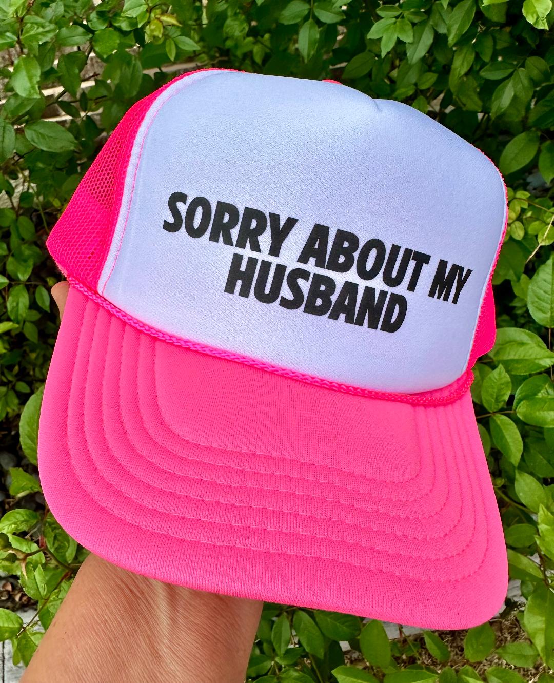 Sorry About My Husband DTF Printed Trucker Hat